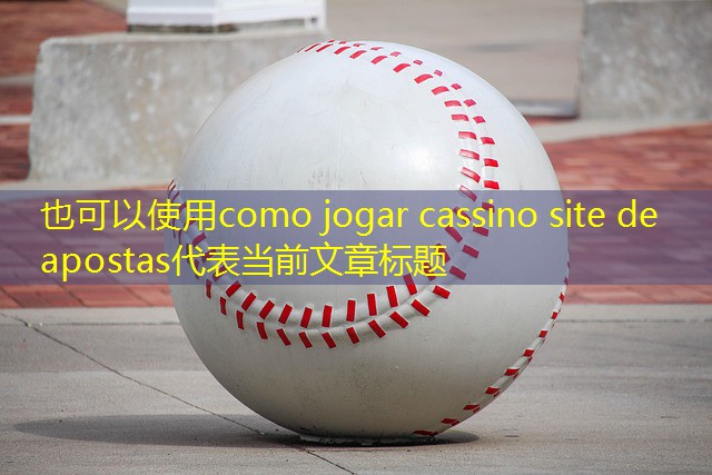 como jogar cassino site de apostas