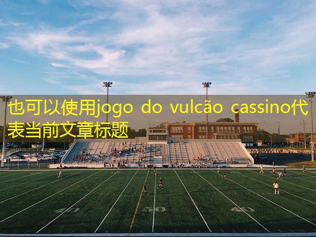 jogo do vulcão cassino jogo do vulcão cassino