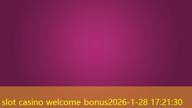 slot casino welcome bonus slot casino welcome bonus