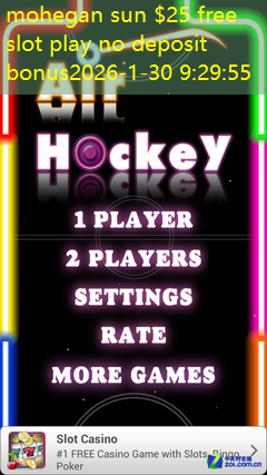 mohegan sun $25 free slot play no deposit bonus