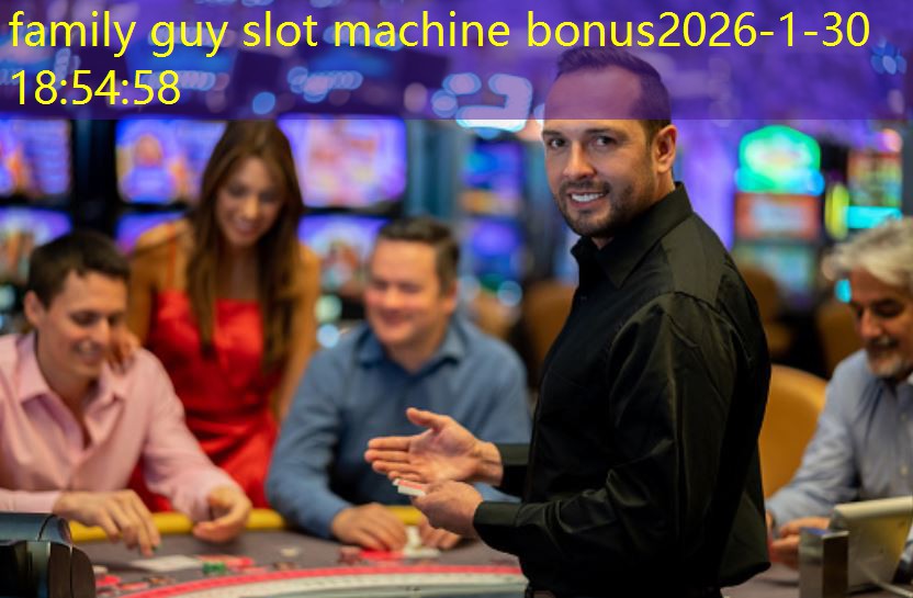 family guy slot machine bonus family guy slot machine bonus