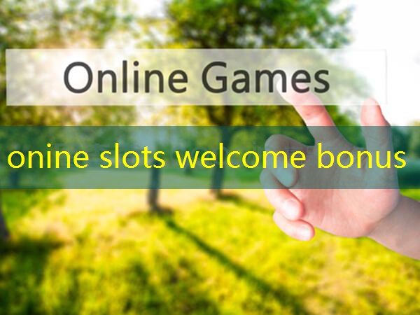 onine slots welcome bonus
