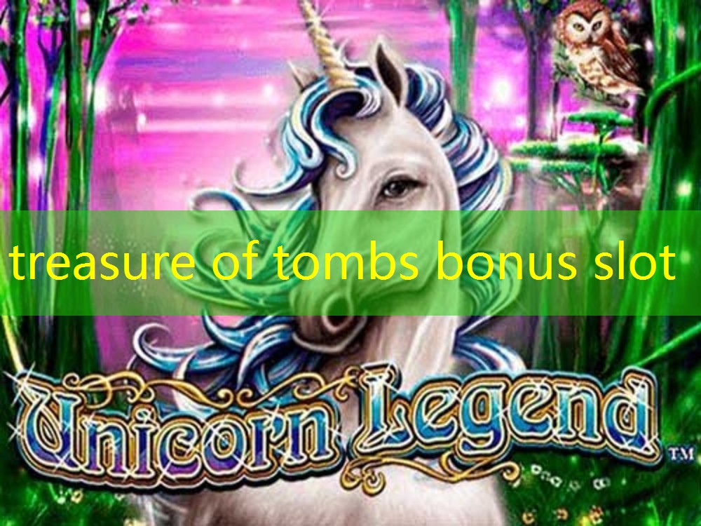 treasure of tombs bonus slot treasure of tombs bonus slot