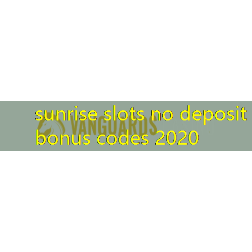 sunrise slots no deposit bonus codes 2020