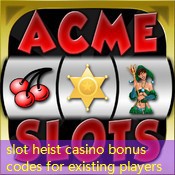 slot heist casino bonus codes for existing players