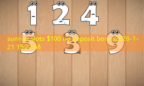 sunrise slots $100 no deposit bonus sunrise slots $100 no deposit bonus